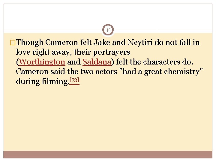 40 �Though Cameron felt Jake and Neytiri do not fall in love right away,