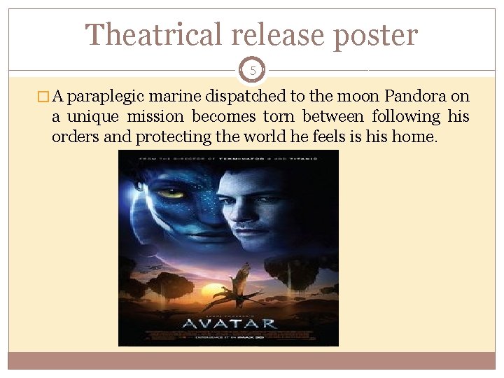 Theatrical release poster 5 � A paraplegic marine dispatched to the moon Pandora on