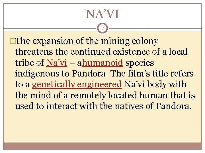 NA’VI 7 �The expansion of the mining colony threatens the continued existence of a