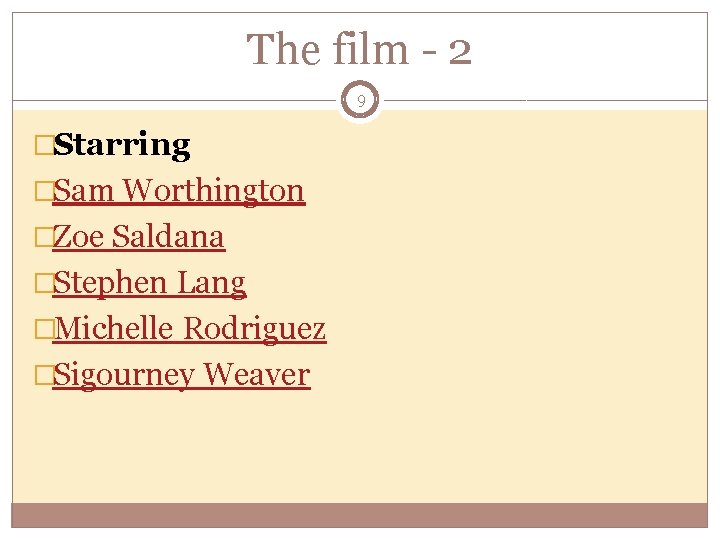 The film - 2 9 �Starring �Sam Worthington �Zoe Saldana �Stephen Lang �Michelle Rodriguez