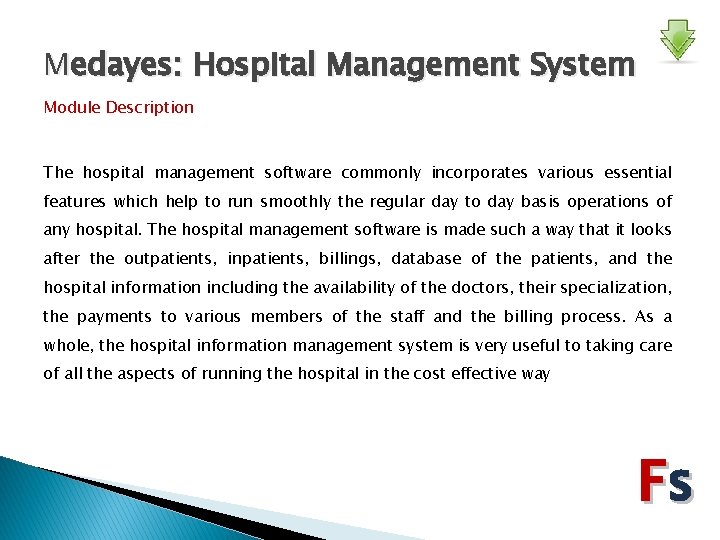 Medayes: Hospital Management System Module Description The hospital management software commonly incorporates various essential
