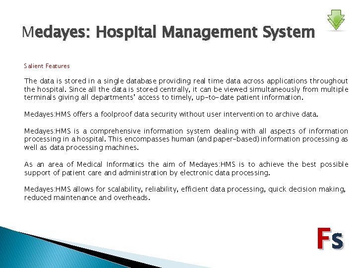 Medayes: Hospital Management System Salient Features The data is stored in a single database