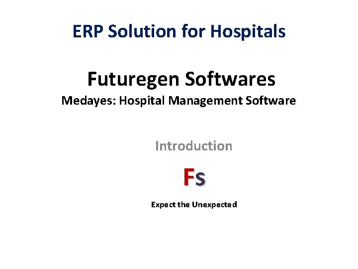ERP Solution for Hospitals Futuregen Softwares Medayes: Hospital Management Software Introduction Fs Expect the