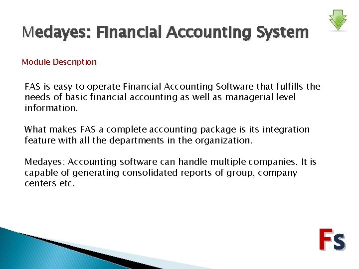 Medayes: Financial Accounting System Module Description FAS is easy to operate Financial Accounting Software
