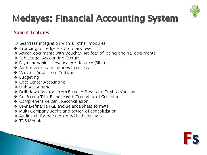 Medayes: Financial Accounting System Salient Features v Seamless integration with all other modules v