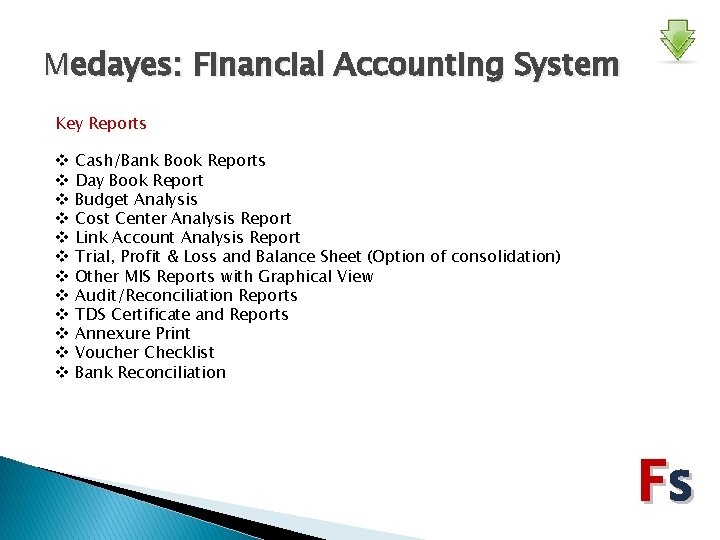 Medayes: Financial Accounting System Key Reports v v v Cash/Bank Book Reports Day Book