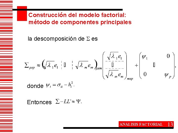 Construcción del modelo factorial: método de componentes principales la descomposición de es donde Entonces