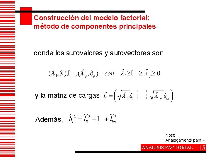 Construcción del modelo factorial: método de componentes principales donde los autovalores y autovectores son