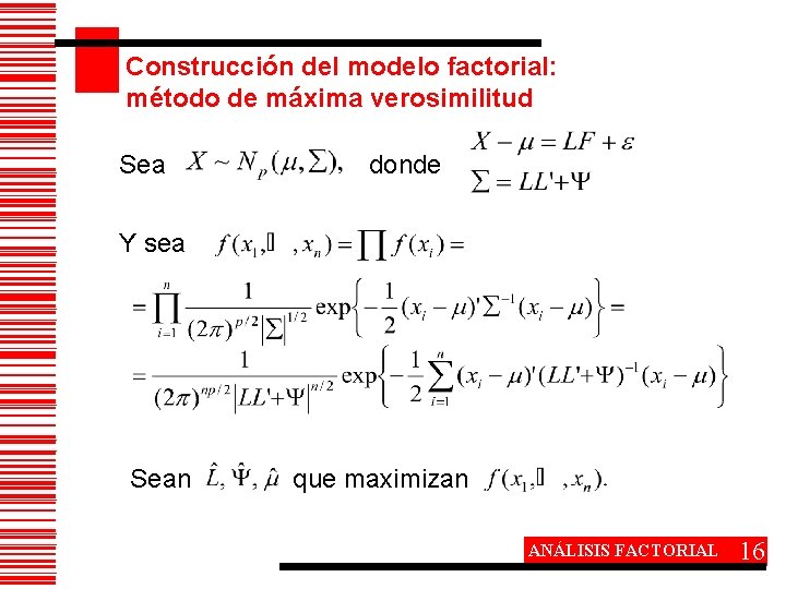 Construcción del modelo factorial: método de máxima verosimilitud Sea donde Y sea Sean que