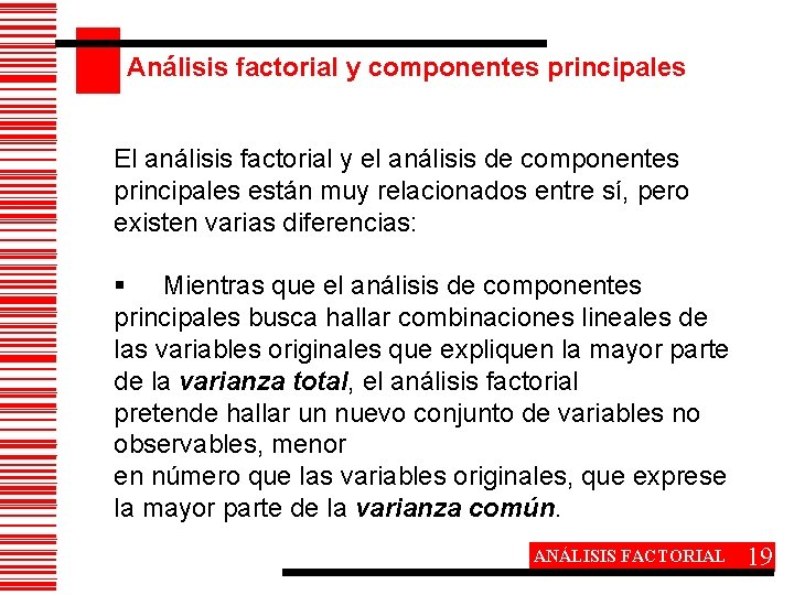 Análisis factorial y componentes principales El análisis factorial y el análisis de componentes principales