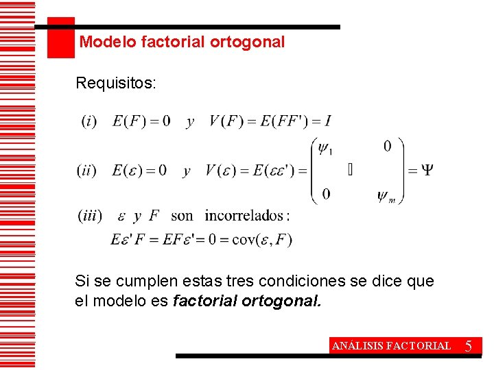 Modelo factorial ortogonal Requisitos: Si se cumplen estas tres condiciones se dice que el