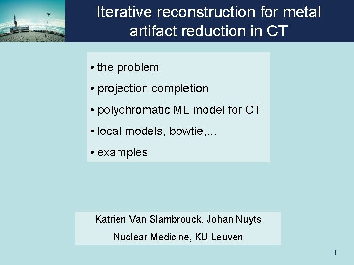 Iterative reconstruction for metal artifact reduction in CT • the problem • projection completion