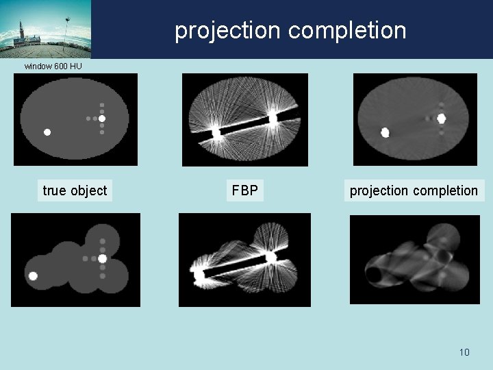 projection completion window 600 HU true object FBP projection completion 10 