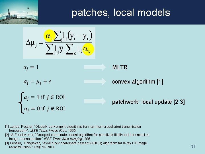 patches, local models MLTR convex algorithm [1] patchwork: local update [2, 3] [1] Lange,