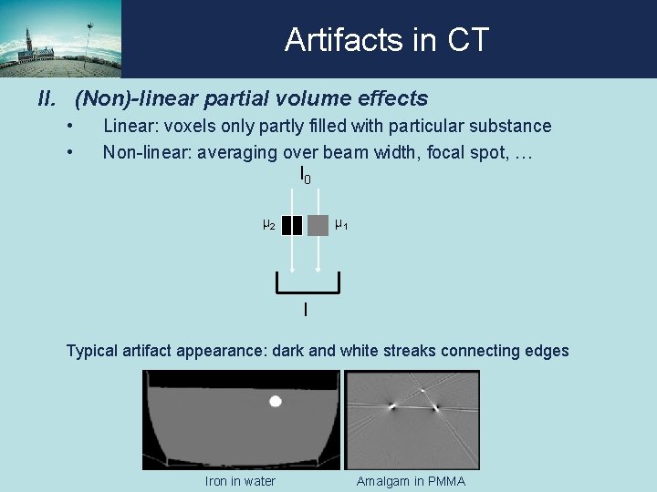 Artifacts in CT II. (Non)-linear partial volume effects • • Linear: voxels only partly