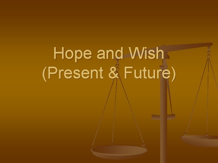 Hope and Wish (Present & Future) Hope and Wish (Present & Future)