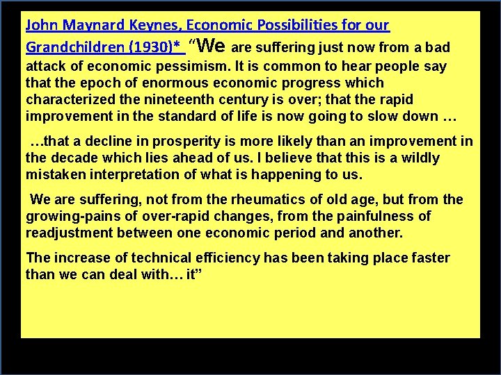 John Maynard Keynes, Economic Possibilities for our Grandchildren (1930)* “We are suffering just now John Maynard Keynes, Economic Possibilities for our Grandchildren (1930)* “We are suffering just now