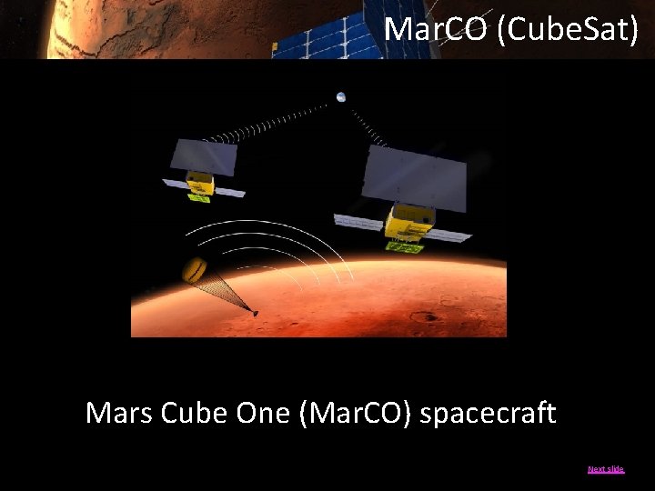 Mar. CO (Cube. Sat) Mars Cube One (Mar. CO) spacecraft Next slide 