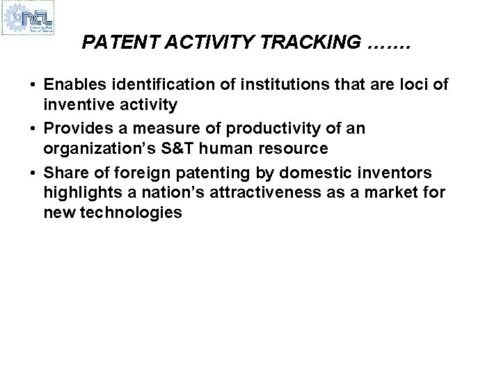 PATENT ACTIVITY TRACKING ……. • Enables identification of institutions that are loci of inventive