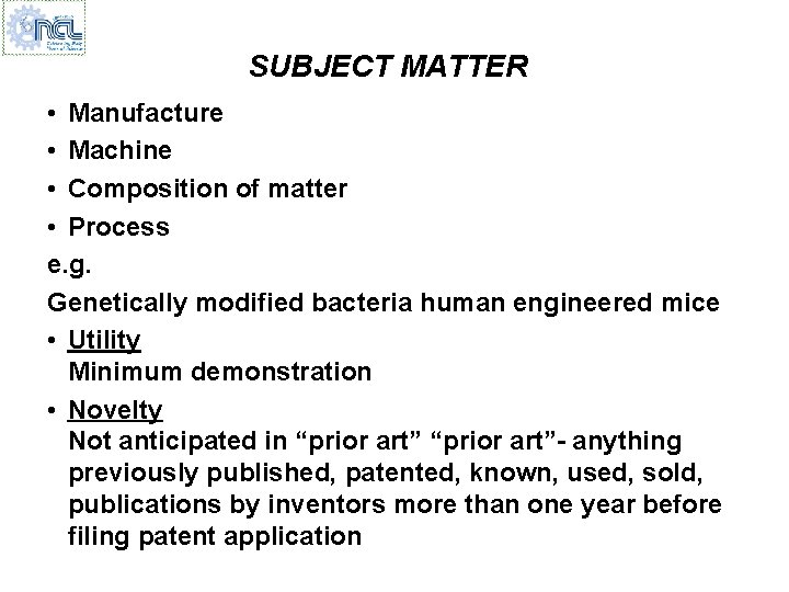 SUBJECT MATTER • Manufacture • Machine • Composition of matter • Process e. g.