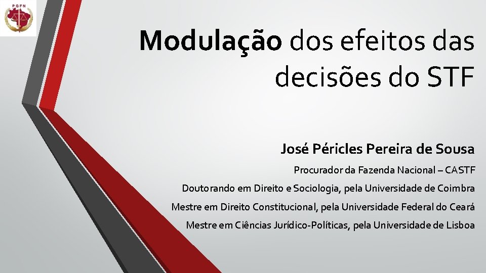 Modulação dos efeitos das decisões do STF José Péricles Pereira de Sousa Procurador da