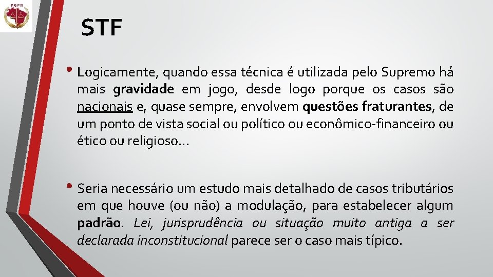 STF • Logicamente, quando essa técnica é utilizada pelo Supremo há mais gravidade em