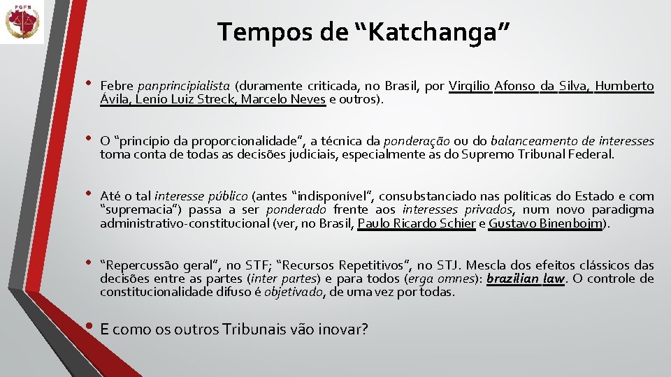 Tempos de “Katchanga” • Febre panprincipialista (duramente criticada, no Brasil, por Virgílio Afonso da