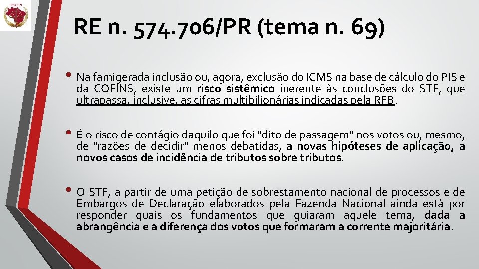 RE n. 574. 706/PR (tema n. 69) • Na famigerada inclusão ou, agora, exclusão