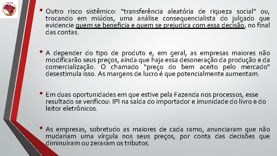  • Outro risco sistêmico: “transferência aleatória de riqueza social” ou, trocando em miúdos,