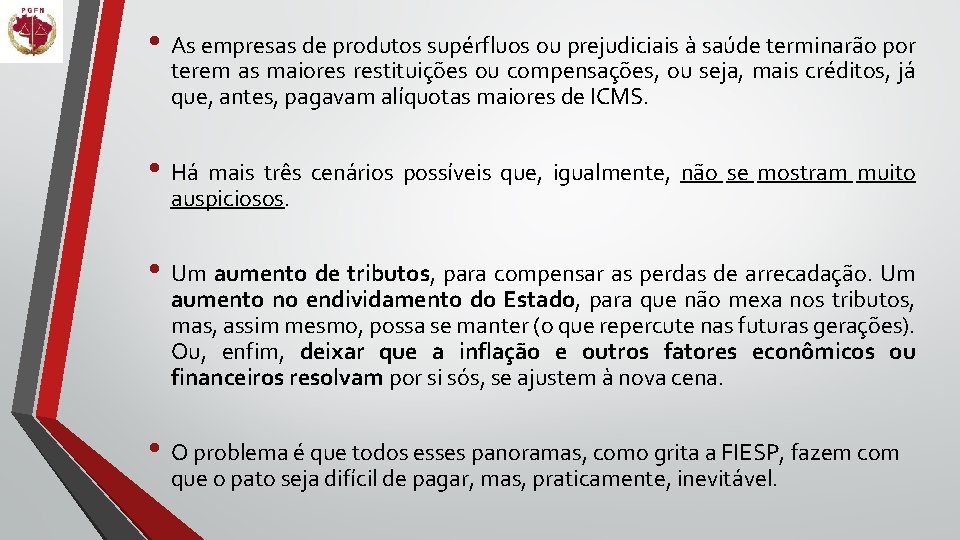  • As empresas de produtos supérfluos ou prejudiciais à saúde terminarão por terem