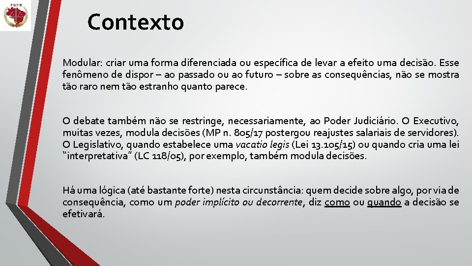 Contexto Modular: criar uma forma diferenciada ou específica de levar a efeito uma decisão.