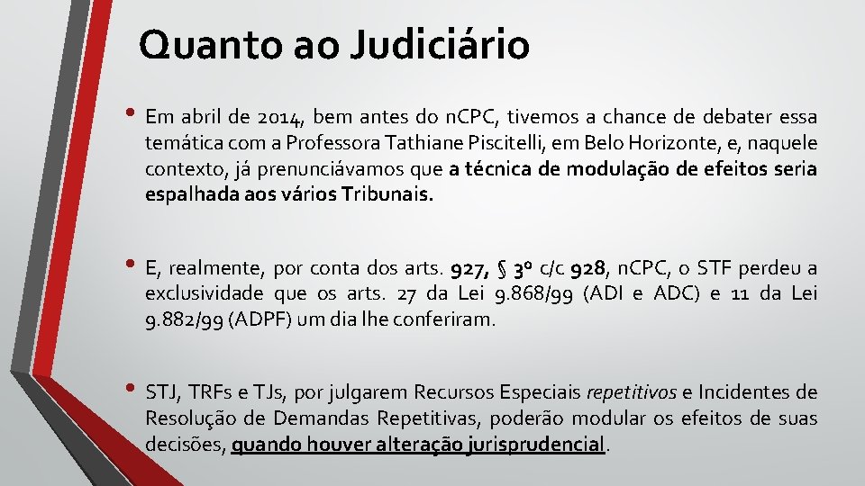 Quanto ao Judiciário • Em abril de 2014, bem antes do n. CPC, tivemos