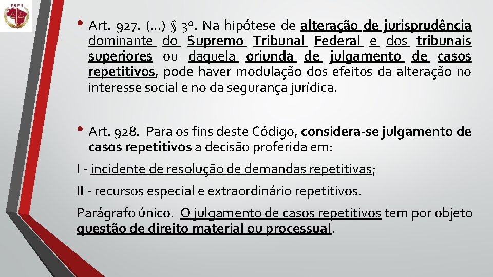  • Art. 927. (…) § 3º. Na hipótese de alteração de jurisprudência dominante