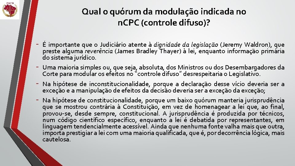 Qual o quórum da modulação indicada no n. CPC (controle difuso)? - É importante