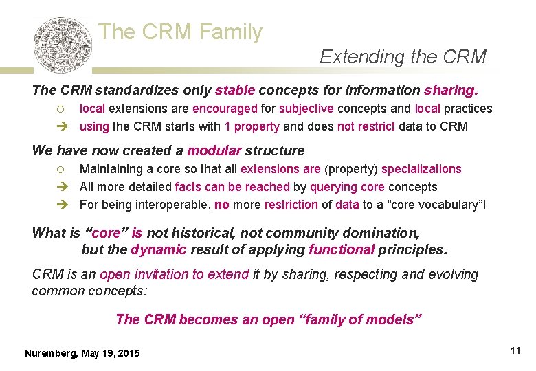 The CRM Family Extending the CRM The CRM standardizes only stable concepts for information
