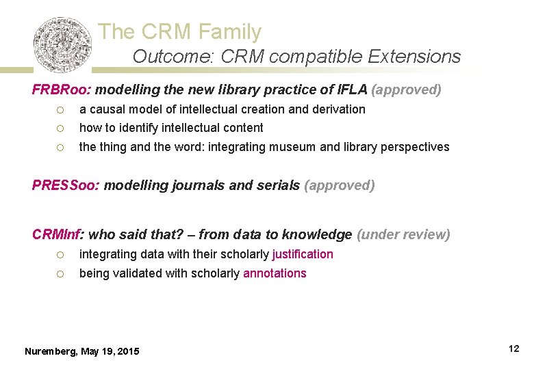 The CRM Family Outcome: CRM compatible Extensions FRBRoo: modelling the new library practice of