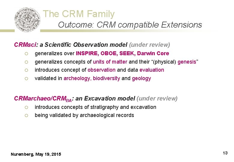 The CRM Family Outcome: CRM compatible Extensions CRMsci: a Scientific Observation model (under review)