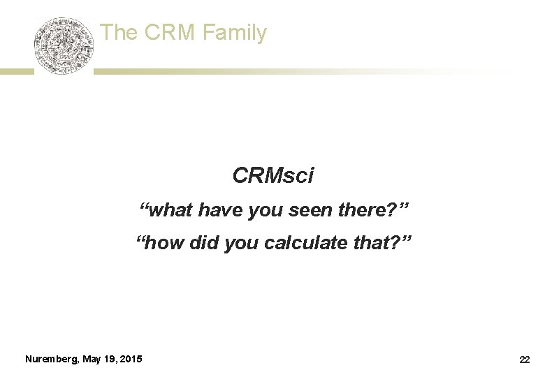 The CRM Family CRMsci “what have you seen there? ” “how did you calculate