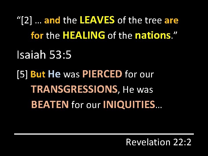 “[2] … and the LEAVES of the tree are for the HEALING of the