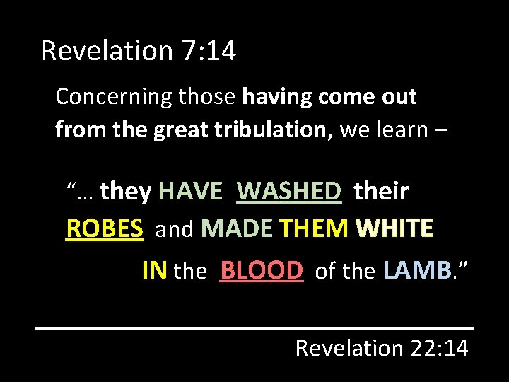 Revelation 7: 14 Concerning those having come out from the great tribulation, we learn