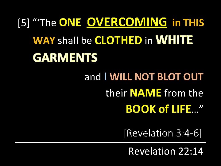 OVERCOMING in THIS WAY shall be CLOTHED in WHITE GARMENTS [5] “‘The ONE and