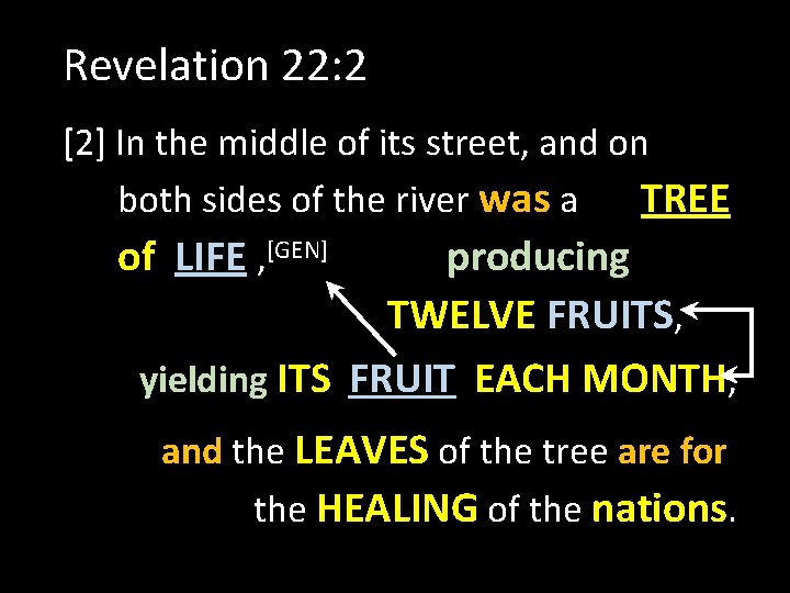 Revelation 22: 2 [2] In the middle of its street, and on both sides