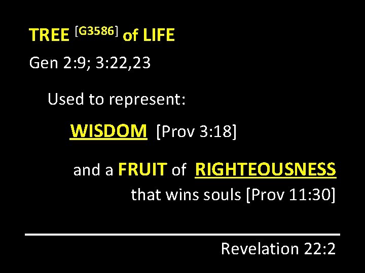 TREE [G 3586] of LIFE Gen 2: 9; 3: 22, 23 Used to represent: