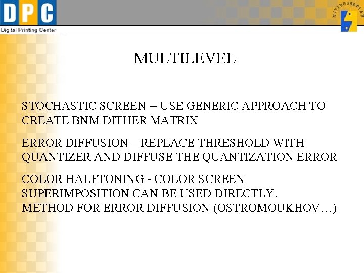 MULTILEVEL STOCHASTIC SCREEN – USE GENERIC APPROACH TO CREATE BNM DITHER MATRIX ERROR DIFFUSION