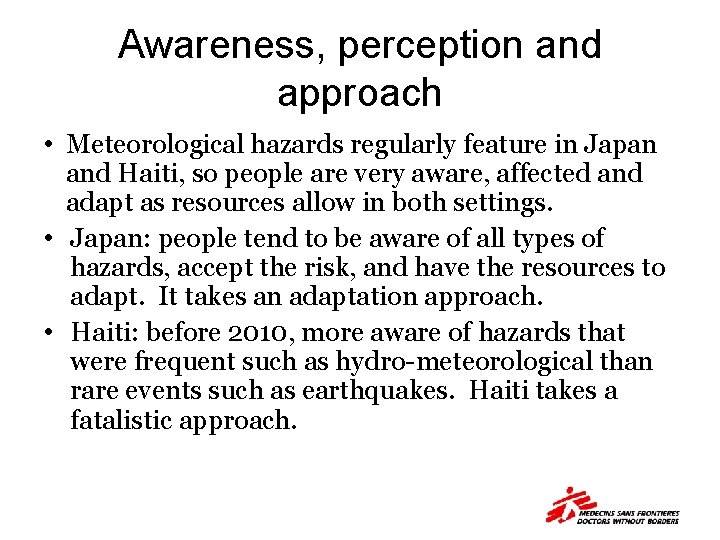 Awareness, perception and approach • Meteorological hazards regularly feature in Japan and Haiti, so