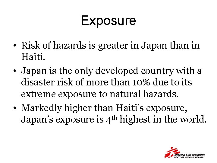 Exposure • Risk of hazards is greater in Japan than in Haiti. • Japan