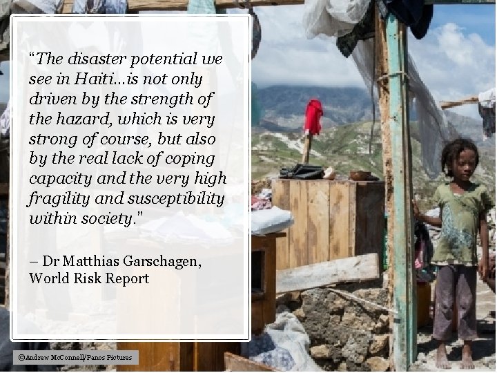 “The disaster potential we see in Haiti…is not only driven by the strength of