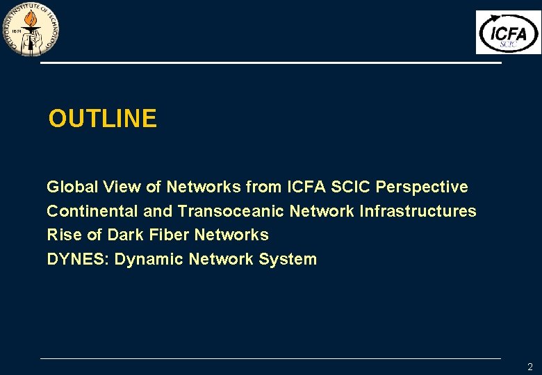 OUTLINE Global View of Networks from ICFA SCIC Perspective Continental and Transoceanic Network Infrastructures