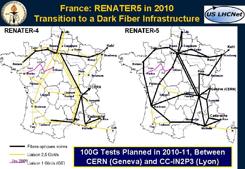 France: RENATER 5 in 2010 Transition to a Dark Fiber Infrastructure 100 G Tests