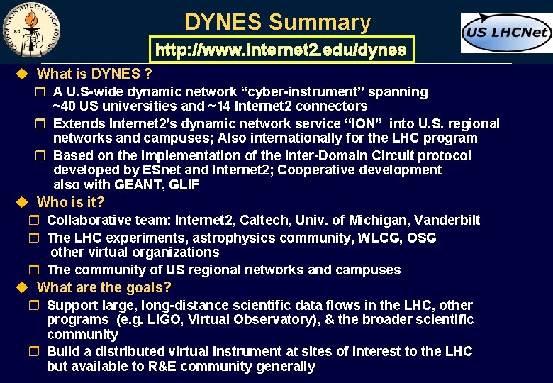 DYNES Summary http: //www. internet 2. edu/dynes u What is DYNES ? r A